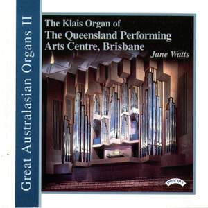 Great Australasian Organs Vol 2: The Klais Organ of Queensland Performing Arts Centre, Brisbane