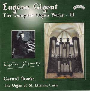 Eugène Gigout: The Complete Organ Works Volume 3 - The Cavaille-Coll Organ of St.Etienne, Caen, France