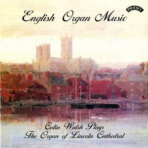 English Organ Music. The Organ of Lincoln Cathedral