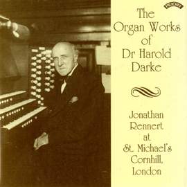 The Organ Works of Dr Harold Darke/ Organ of St.Michael's Church, Cornhill, London