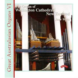 Great Australasian Organs Vol 6: Wellington Cathedral