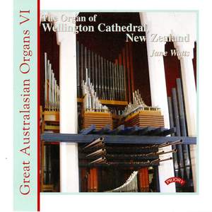 Great Australasian Organs Vol 6: Wellington Cathedral