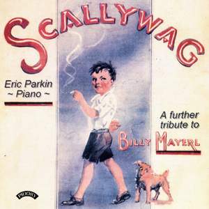 Scallywag - A Further tribute to Billy Mayerl (1902-1959)