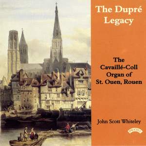 The Dupre Legacy - The Cavaille-Coll Organ of St.Ouen, Rouen, France
