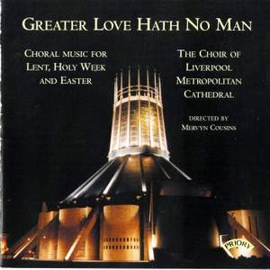 Greater Love hath no Man / Music for Lent and Easter