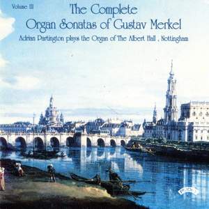 Complete Organ Sonatas of Gustav Merkel (1827-1885) / The Organ of The Albert Hall, Nottingham