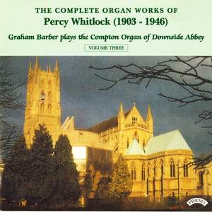 Complete Organ Works of Percy Whitlock - Vol 3 - The Compton Organ of Downside Abbey