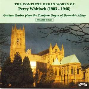 Complete Organ Works of Percy Whitlock - Vol 3 - The Compton Organ of Downside Abbey