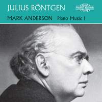 Julius Röntgen: Piano Music Vol. 1