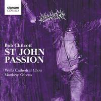 Chilcott: St John Passion