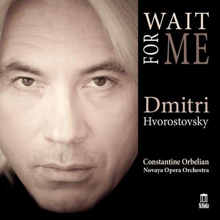 Wait for Me: Dmitri Hvorostovsky
