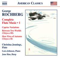 Rochberg: Complete Flute Music, Vol. 1