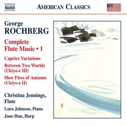 Rochberg: Complete Flute Music, Vol. 1