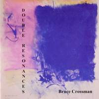 Bruce Crossman: Double Resonances