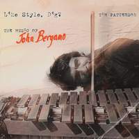 Like Style, Dig?: The Music of John Bergamo