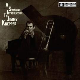 A Swinging Introduction to Jimmy Knepper