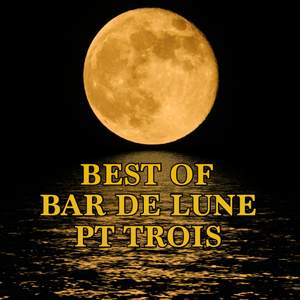 Best of Bar de Lune, Pt. 3