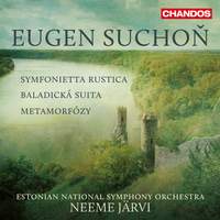 Eugen Suchoň: Baladická suita, Metamorfózy & Symfonietta rustica