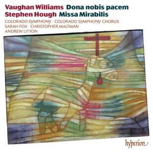Vaughan Williams: Dona nobis pacem & Hough: Missa Mirabilis