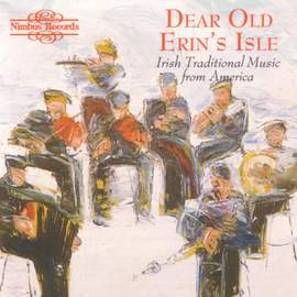 Dear Old Erin's Isle: Irish Traditional Music from America