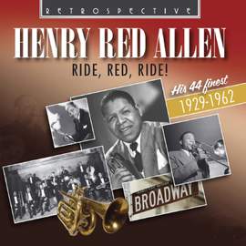 Henry Red Allen: Ride, Red, Ride! His 44 Finest (1929-1962)