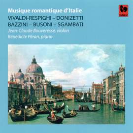 Vivaldi / Respighi - Donizetti - Bazzini - Busoni - Sgambati: Musique romantique d'Italie