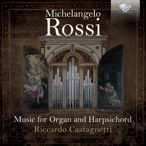 Michelangelo Rossi: Music for Organ and Harpsichord