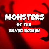 Monsters of the Silver Screen