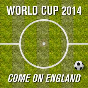 World Cup 2014 - Come on England