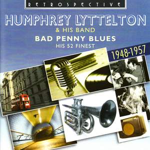 Humphrey Lyttelton. Bad Penny Blues - His 52 Finest 1948-1957 Product Image