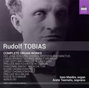 Rudolf Tobias: Complete Organ Works