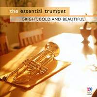 The Essential Trumpet - Bright, Bold and Beautiful