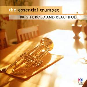 The Essential Trumpet - Bright, Bold and Beautiful