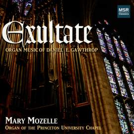 Exultate - Organ Music of Daniel E. Gawthrop