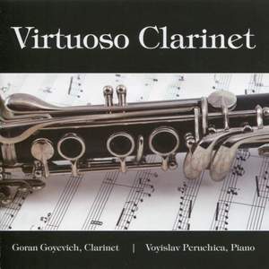 Virtuoso Clarinet: Music for Solo Clarinet and Piano