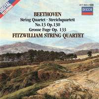 Beethoven: String Quartet No. 13 in B flat major, Op. 130 and Grosse Fuge