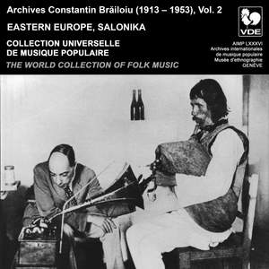 Constantin Brailoiu: The World Collection of Folk Music, Recorded Between 1913 and 1953, Vol. 2: Eastern Europe & Salonika