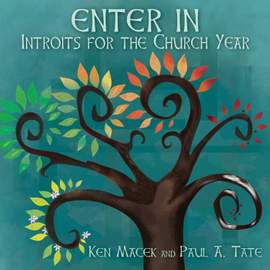 Enter In: Introits for the Church Year