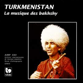 Turkmenistan: La musique des Bakhshy – Turkmenistan: The Music of the Bakhshy