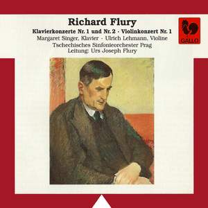 Richard Flury: Klavierkonzerte No. 1 & 2, Violinkonzert No. 1