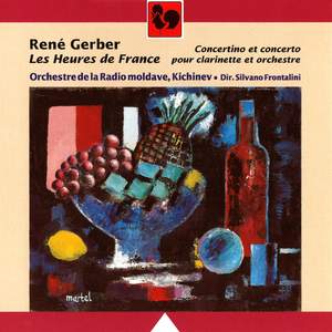 René Gerber: Les Heures de France & Concertino et concerto pour clarinette