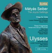Mátyás Seiber: Ulysses, Elegy for Viola & Three Fragments