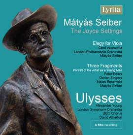 Mátyás Seiber: Ulysses, Elegy for Viola & Three Fragments
