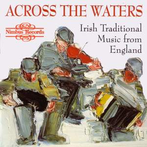 Across The Waters - Irish Traditional Music From England