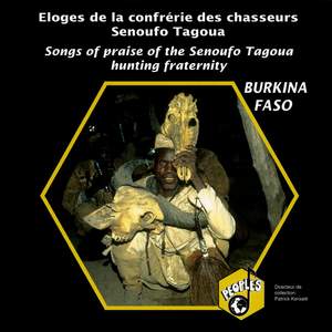 Burkina Faso: Éloges de la confrérie des chasseurs Senoufo Tagoua (Songs of Praise of The Senoufo Tagoua Hunting Fraternity)