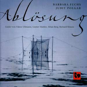 Ablösung: Lieder von Viktor Ullmann, Gustav Mahler, Alban Berg & Richard Strauss