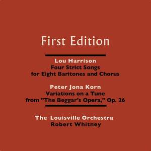 Lou Harrison: Four Strict Songs for Eight Baritones and Orchestra - Peter Jona Korn: Variations On a Tune From 'The Beggar's Opera,' Op. 26