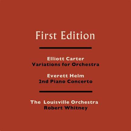 Elliott Carter: Variations for Orchestra - Everett Helm: 2nd Piano Concerto