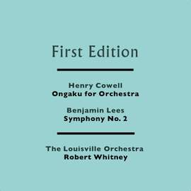 Henry Cowell: Ongaku for Orchestra & Benjamin Lees: Symphony No. 2