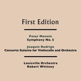 Peter Mennin: Symphony No. 5 - Joaquin Rodrigo: Concerto Galante for Violincello and Orchestra